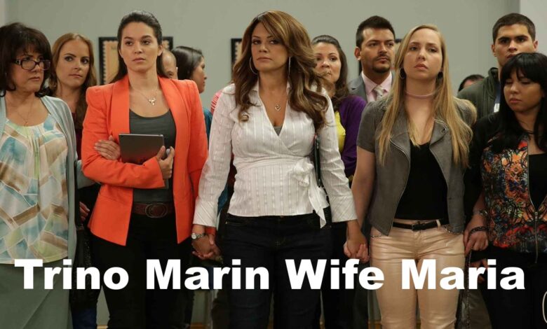 Trino Marin Wife Maria: Who Is She? The Real Truth Revealed